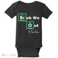 Bruh We Out Teachers Chemistry Periodic Table Element Summer Baby Bodysuit thumb 0