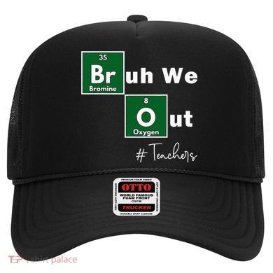 Bruh We Out Teachers Chemistry Periodic Table Element Summer Hat