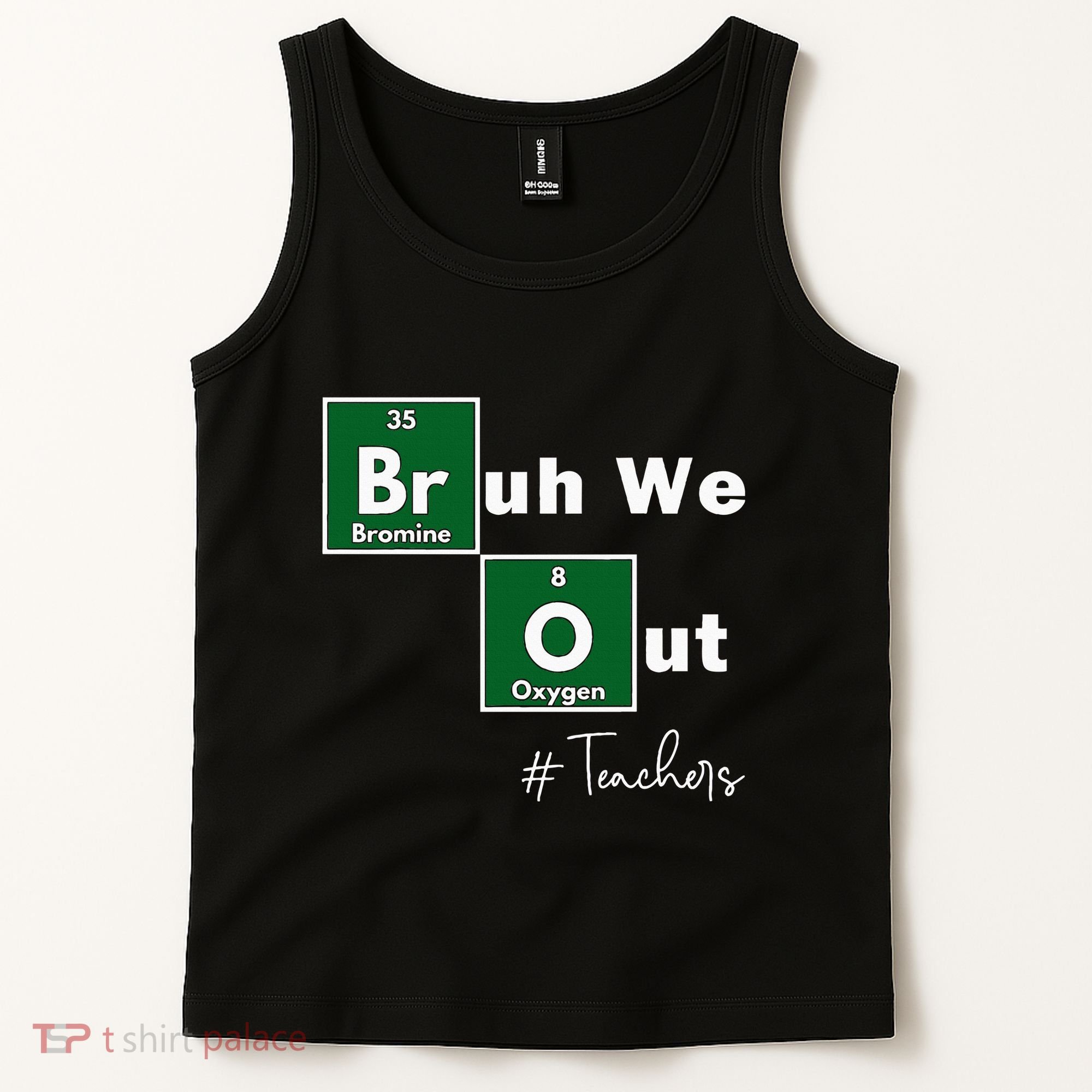 Bruh We Out Teachers Chemistry Periodic Table Element Summer Tank Top