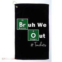 Bruh We Out Teachers Chemistry Periodic Table Element Summer Golf Towel thumb 0