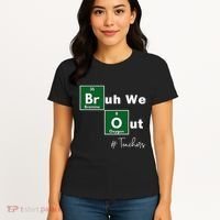 Bruh We Out Teachers Chemistry Periodic Table Element Summer Women's T-Shirt thumb 4