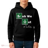 Bruh We Out Teachers Chemistry Periodic Table Element Summer Kids Hoodie thumb 4