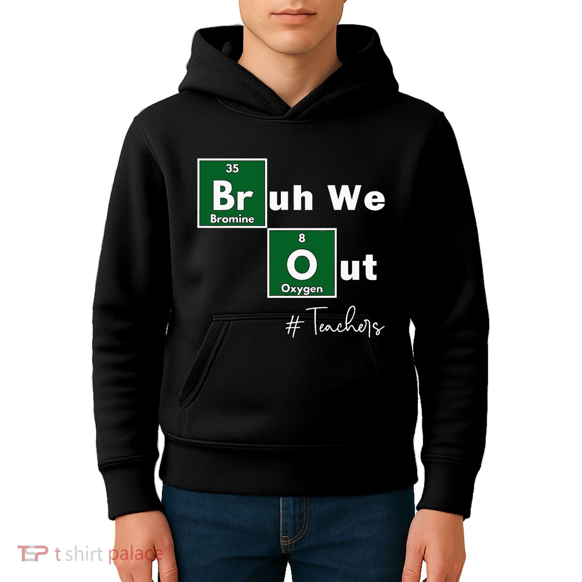 Bruh We Out Teachers Chemistry Periodic Table Element Summer Kids Hoodie
