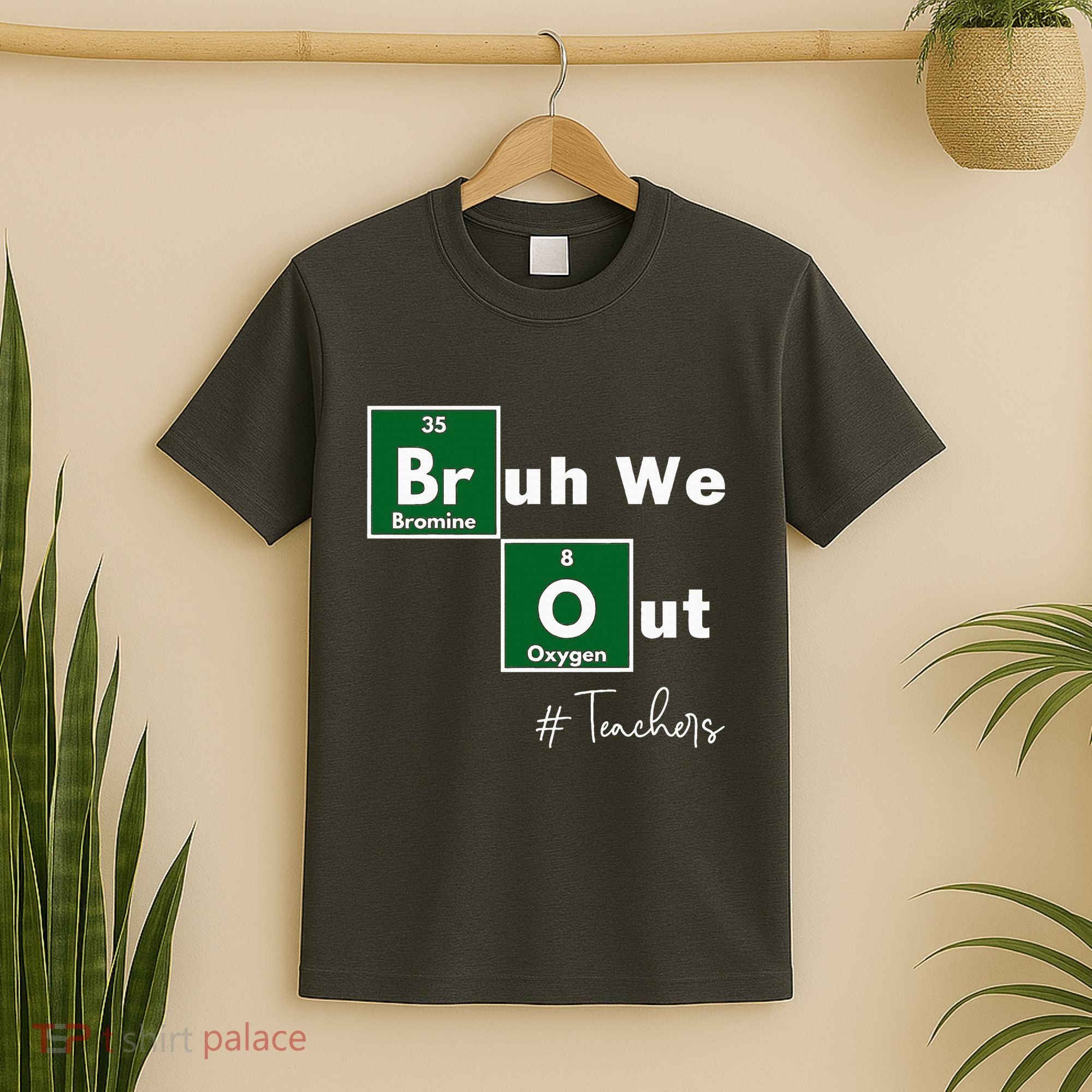 Bruh We Out Teachers Chemistry Periodic Table Element Summer T-Shirt