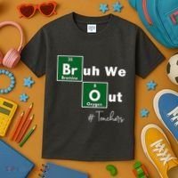 Bruh We Out Teachers Chemistry Periodic Table Element Summer Kids T-Shirt thumb 3