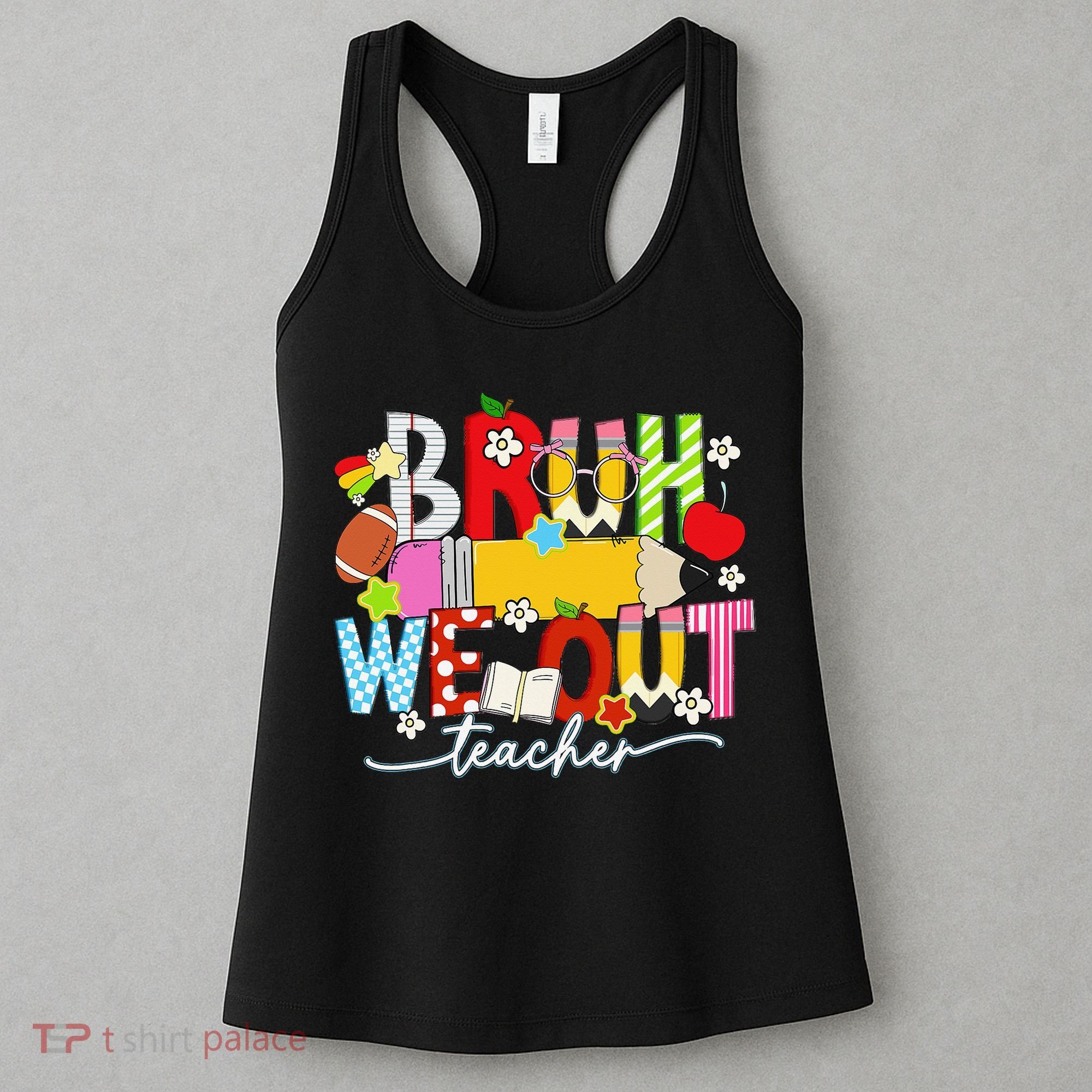Bruh We Out Teacher Summer Last Dat Of School Women's Tank Top