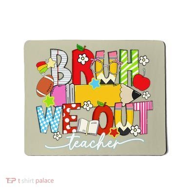Bruh We Out Teacher Summer Last Dat Of School Mousepad