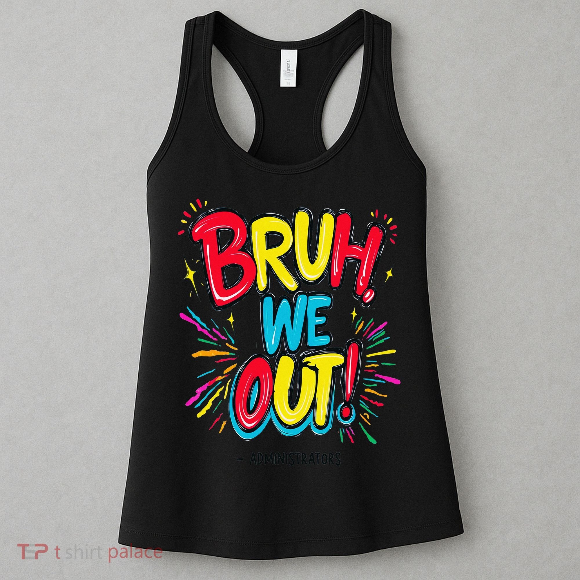 Bruh We Out Administrators Funny Happy Last Day Of School Women's Tank Top