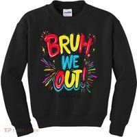 Bruh We Out Administrators Funny Happy Last Day Of School Kids Sweatshirt thumb 0