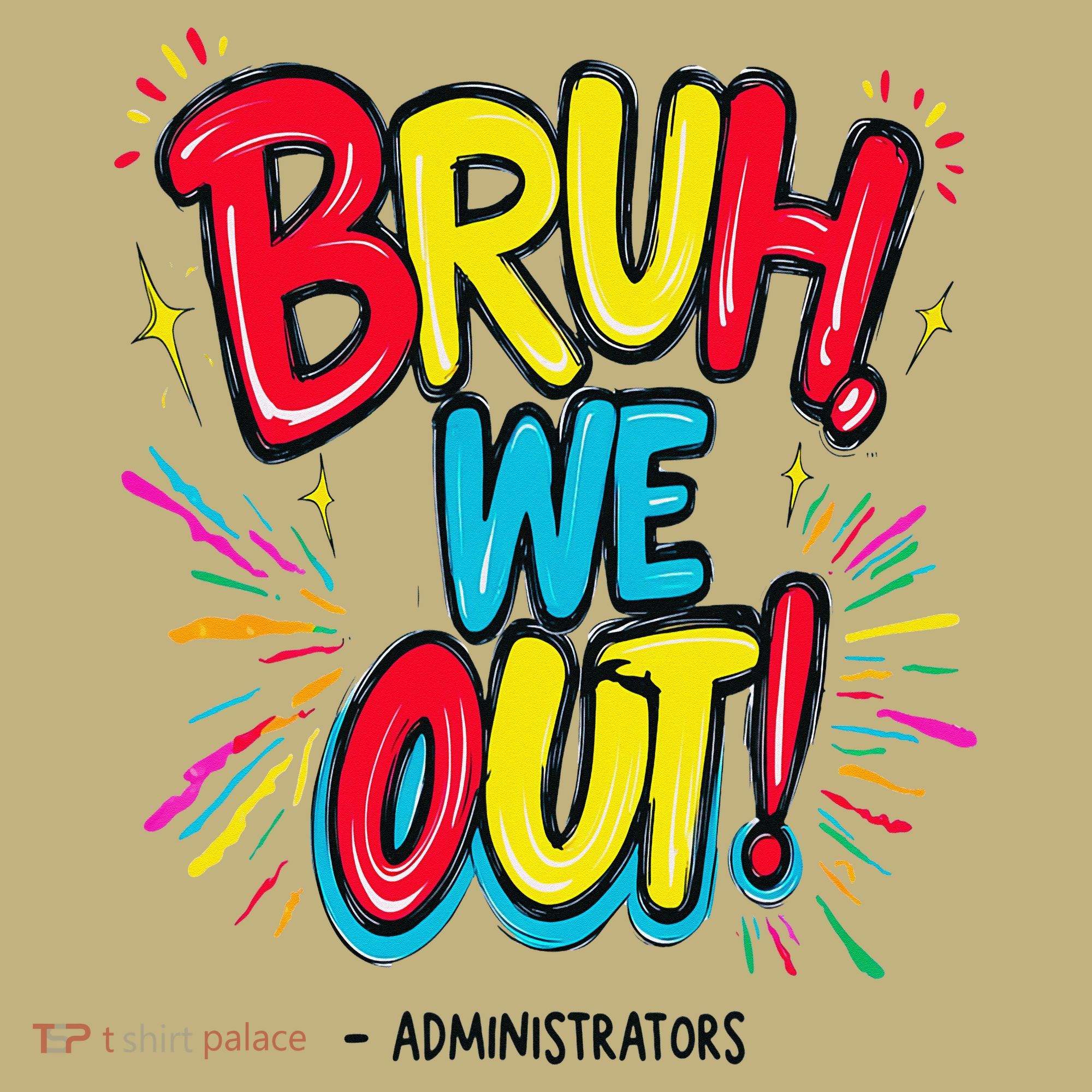 Bruh We Out Administrators Funny Happy Last Day Of School Sweatshirt