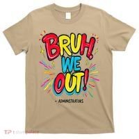 Bruh We Out Administrators Funny Happy Last Day Of School T-Shirt thumb 0