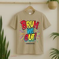 Bruh We Out Administrators Funny Happy Last Day Of School T-Shirt thumb 2