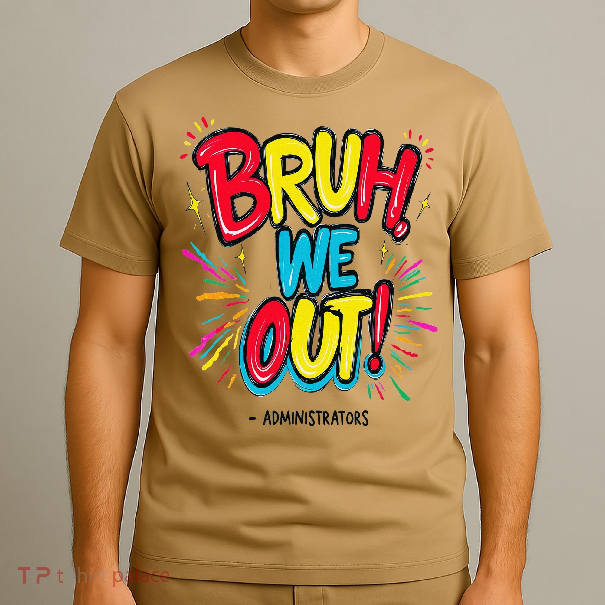 Bruh We Out Administrators Funny Happy Last Day Of School T-Shirt