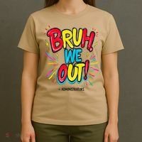 Bruh We Out Administrators Funny Happy Last Day Of School T-Shirt thumb 4