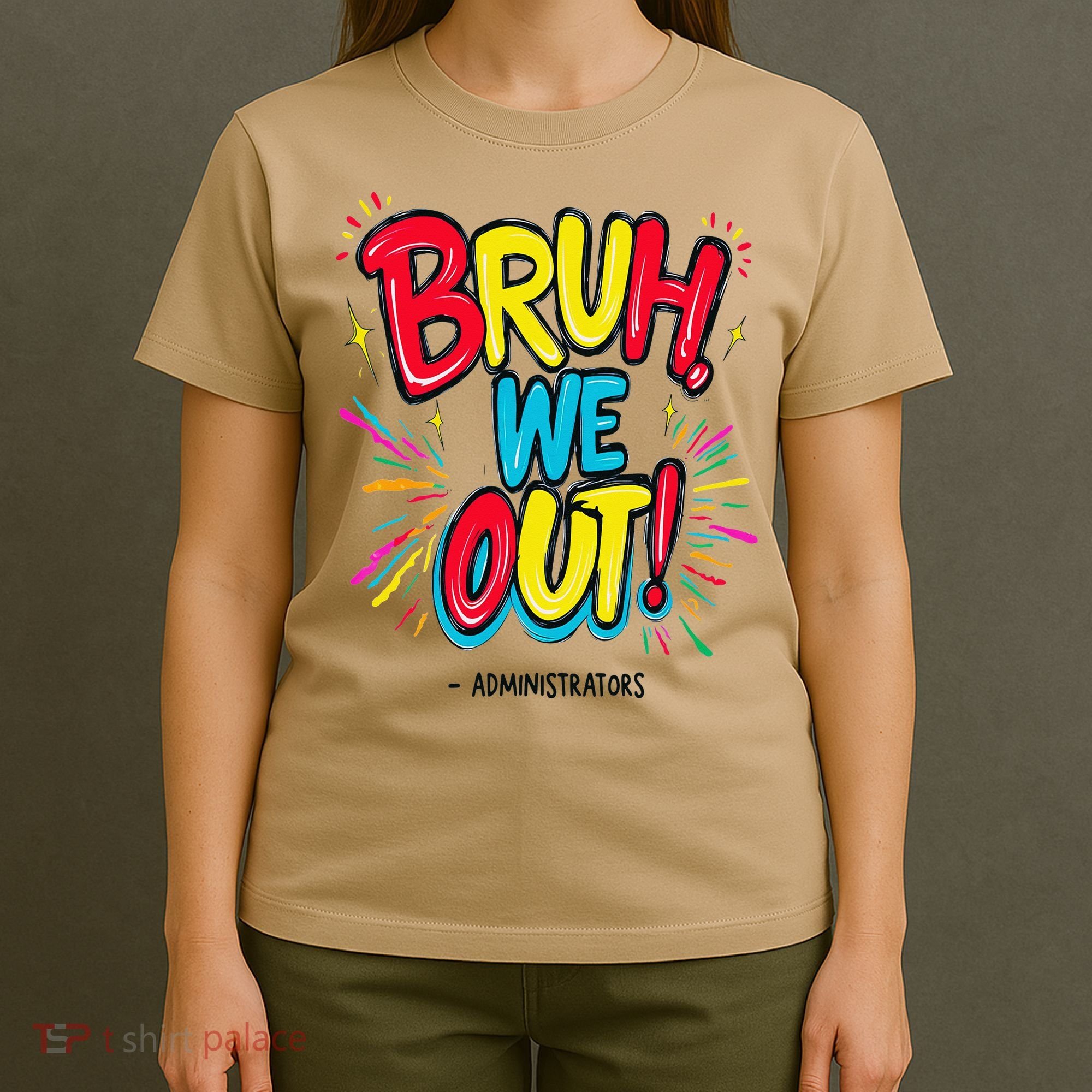 Bruh We Out Administrators Funny Happy Last Day Of School T-Shirt