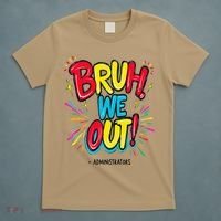 Bruh We Out Administrators Funny Happy Last Day Of School T-Shirt thumb 5