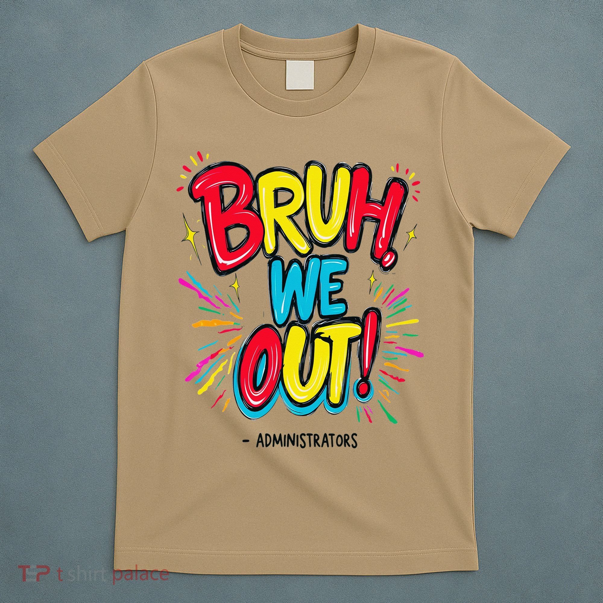 Bruh We Out Administrators Funny Happy Last Day Of School T-Shirt