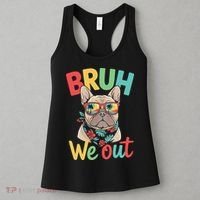 Bruh We Out Teachers Last Day Of School French Bulldog Women's Tank Top thumb 3