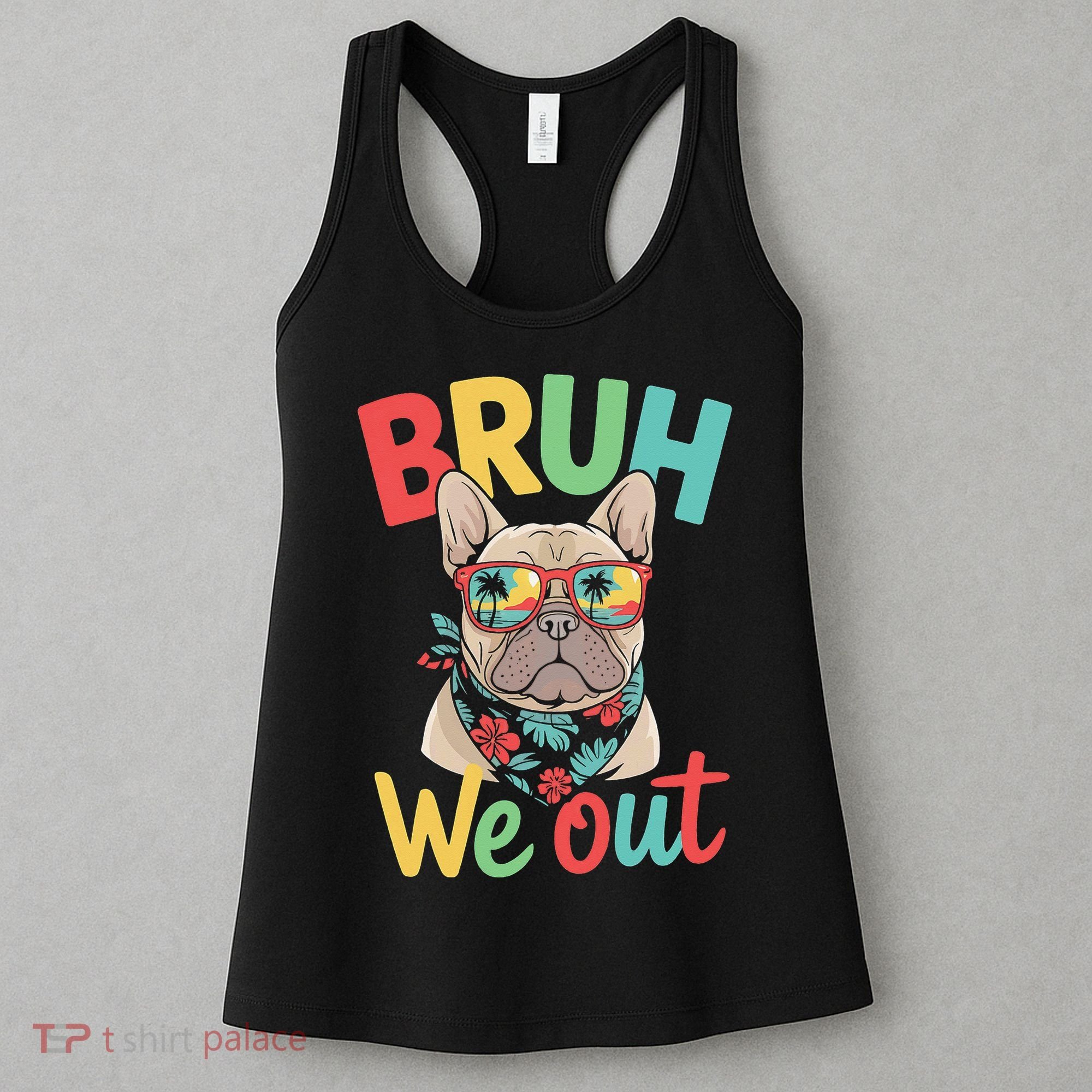 Bruh We Out Teachers Last Day Of School French Bulldog Women's Tank Top