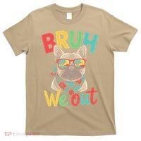 Bruh We Out Teachers Last Day Of School French Bulldog T-Shirt thumb 0