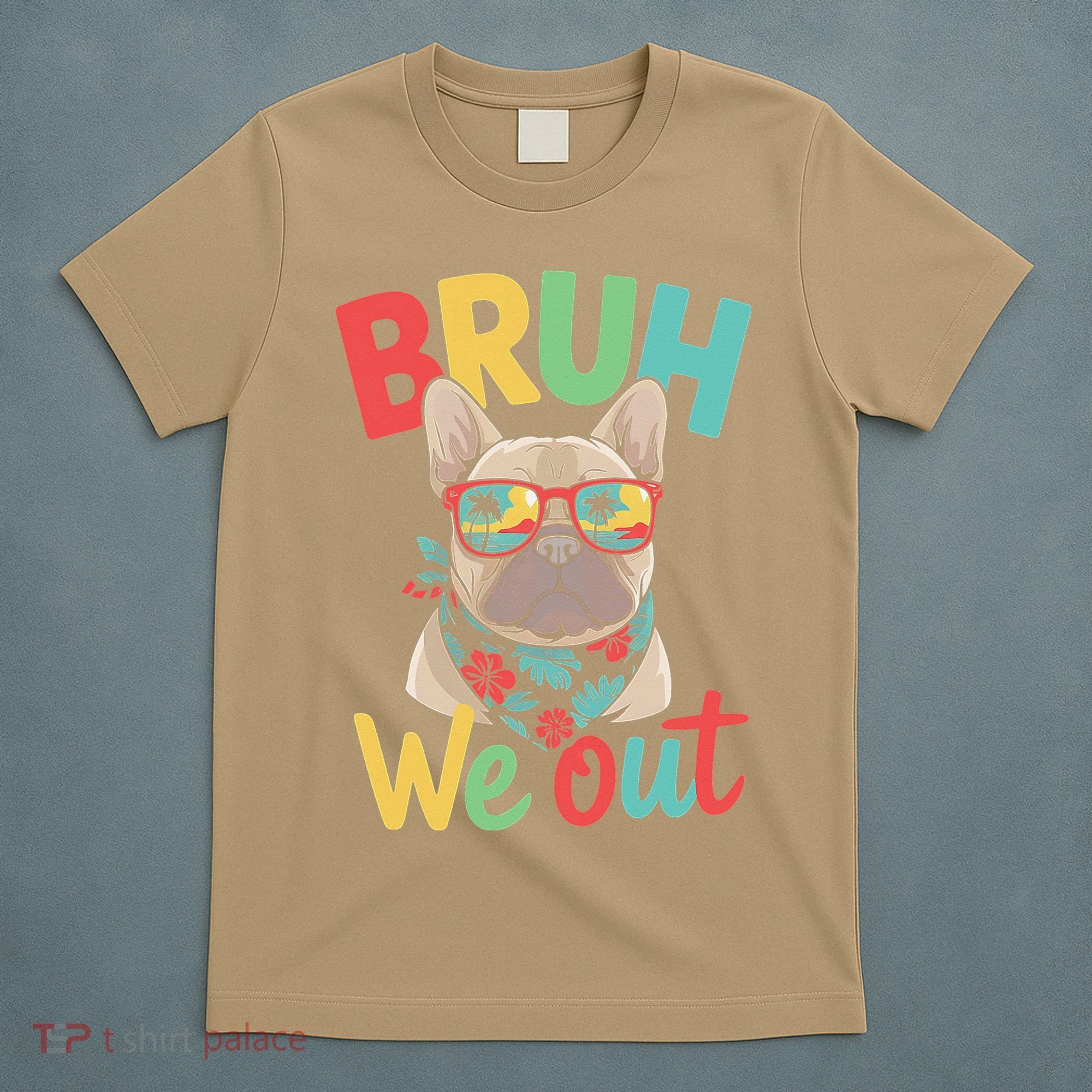 Bruh We Out Teachers Last Day Of School French Bulldog T-Shirt