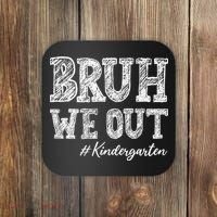 Bruh We Out Kindergarten Graduation Kindergarten Teachers Coaster thumb 0
