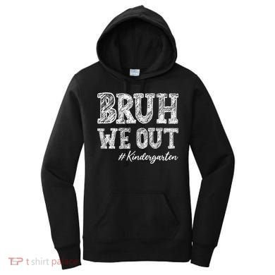 Bruh We Out Kindergarten Graduation Kindergarten Teachers Women's Hoodie