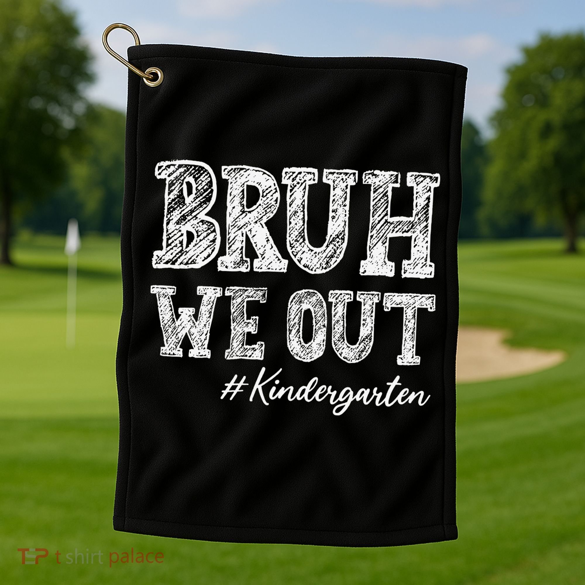 Bruh We Out Kindergarten Graduation Kindergarten Teachers Golf Towel