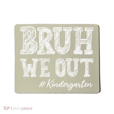 Bruh We Out Kindergarten Graduation Kindergarten Teachers Mousepad