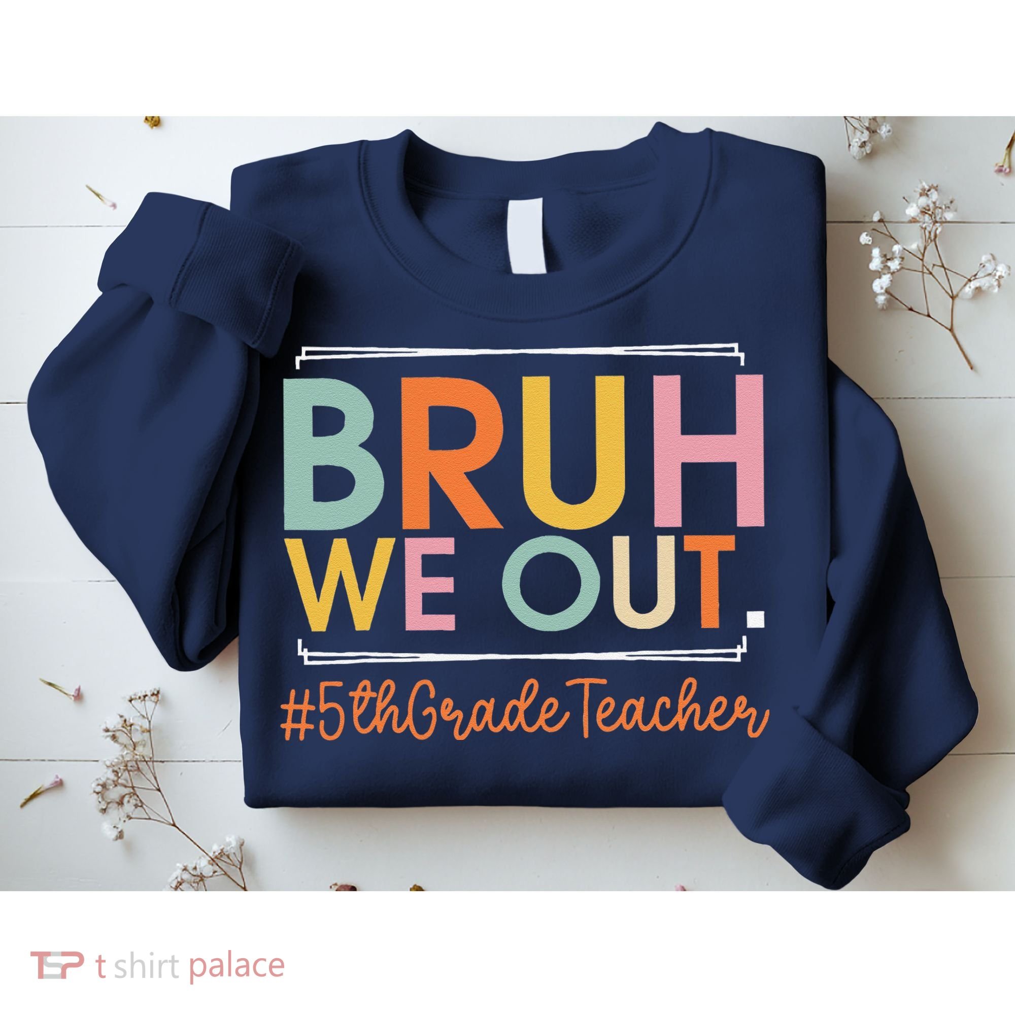 Bruh We Out 5th Grade Teacher Last Day Of School Summer Sweatshirt