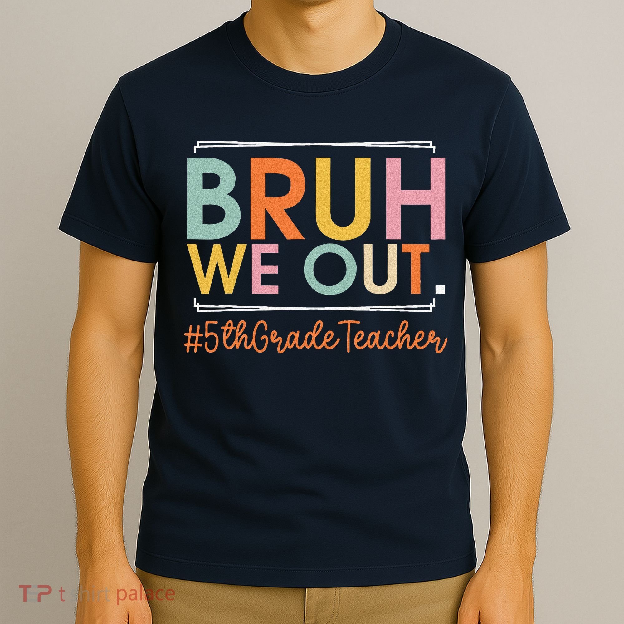 Bruh We Out 5th Grade Teacher Last Day Of School Summer T-Shirt