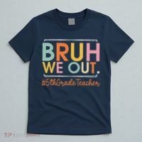 Bruh We Out 5th Grade Teacher Last Day Of School Summer T-Shirt thumb 5