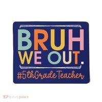 Bruh We Out 5th Grade Teacher Last Day Of School Summer Mousepad thumb 0
