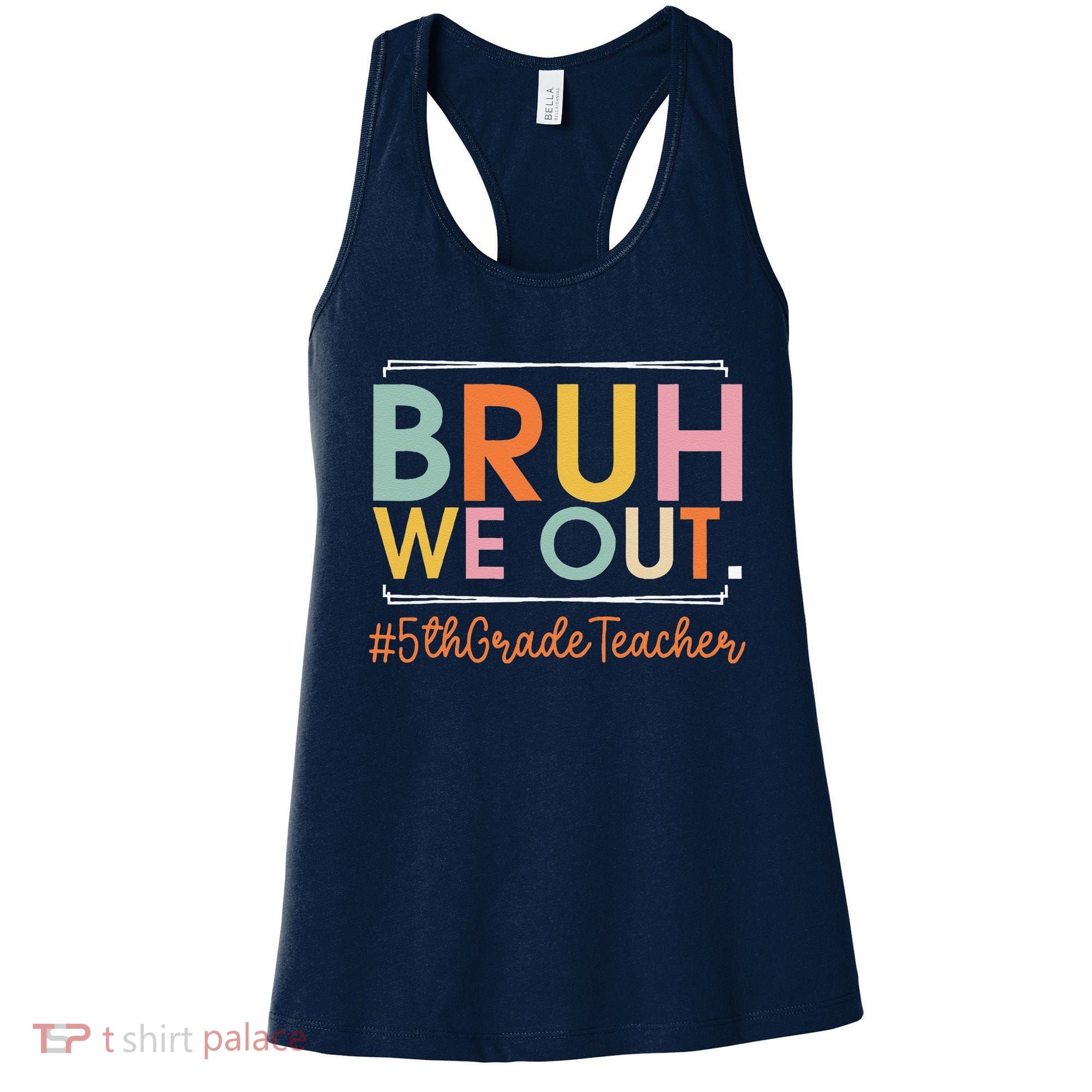 Bruh We Out 5th Grade Teacher Last Day Of School Summer Women's Tank Top