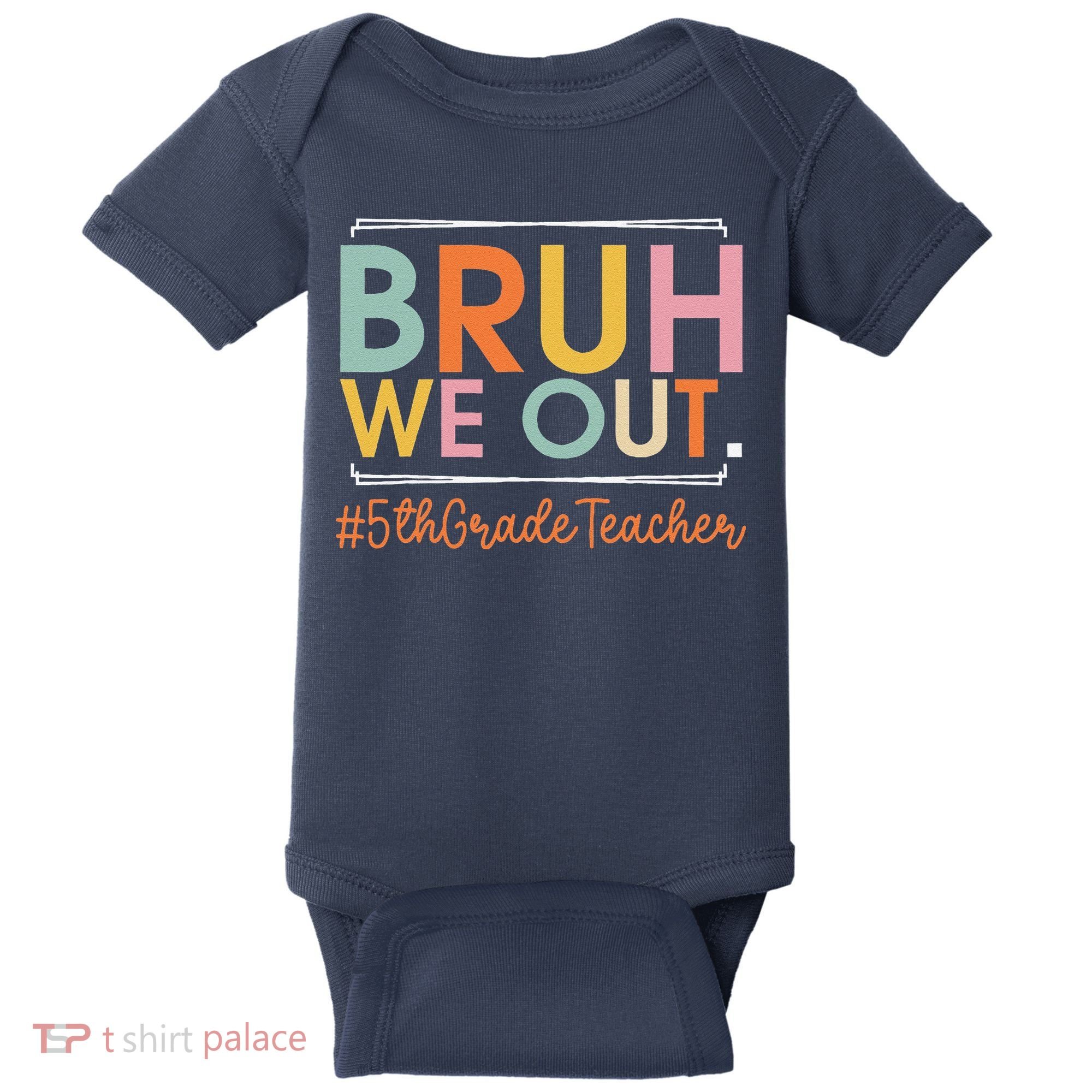 Bruh We Out 5th Grade Teacher Last Day Of School Summer Baby Bodysuit