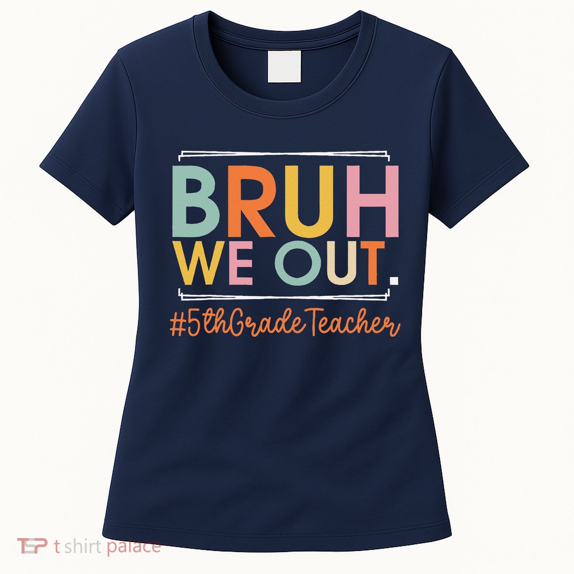 Bruh We Out 5th Grade Teacher Last Day Of School Summer Women's T-Shirt
