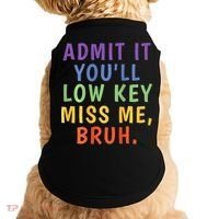 Bruh We Out Admit It Youll Low Key Miss Me Bruh Doggie Tank thumb 0