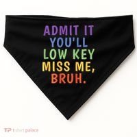 Bruh We Out Admit It Youll Low Key Miss Me Bruh USA-Made Doggie Bandana thumb 0