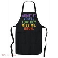 Bruh We Out Admit It Youll Low Key Miss Me Bruh Apron thumb 0
