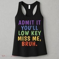 Bruh We Out Admit It Youll Low Key Miss Me Bruh Women's Tank Top thumb 3