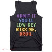 Bruh We Out Admit It Youll Low Key Miss Me Bruh Tank Top thumb 0