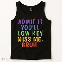 Bruh We Out Admit It Youll Low Key Miss Me Bruh Tank Top thumb 2