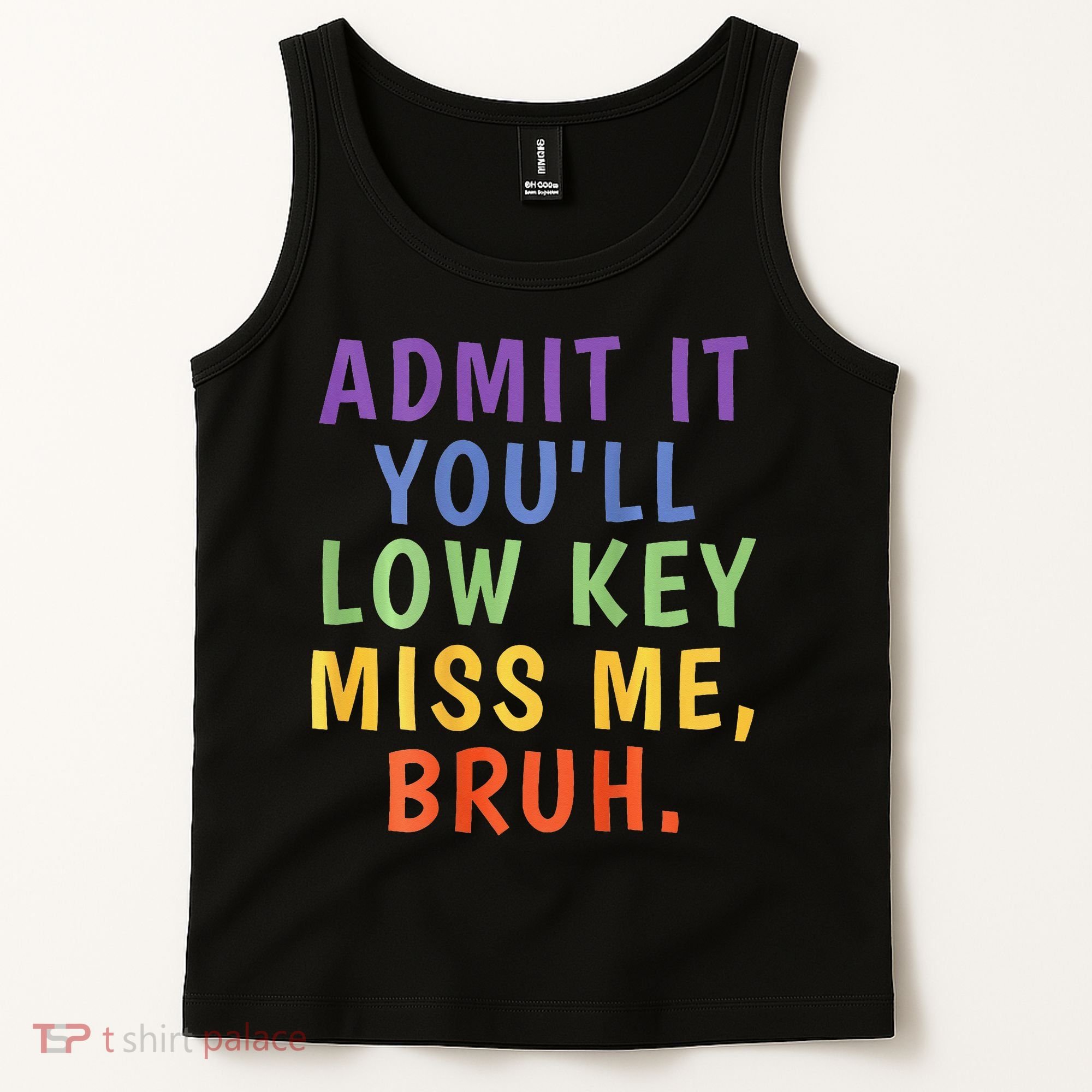 Bruh We Out Admit It Youll Low Key Miss Me Bruh Tank Top
