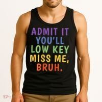 Bruh We Out Admit It Youll Low Key Miss Me Bruh Tank Top thumb 3