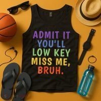 Bruh We Out Admit It Youll Low Key Miss Me Bruh Tank Top thumb 4