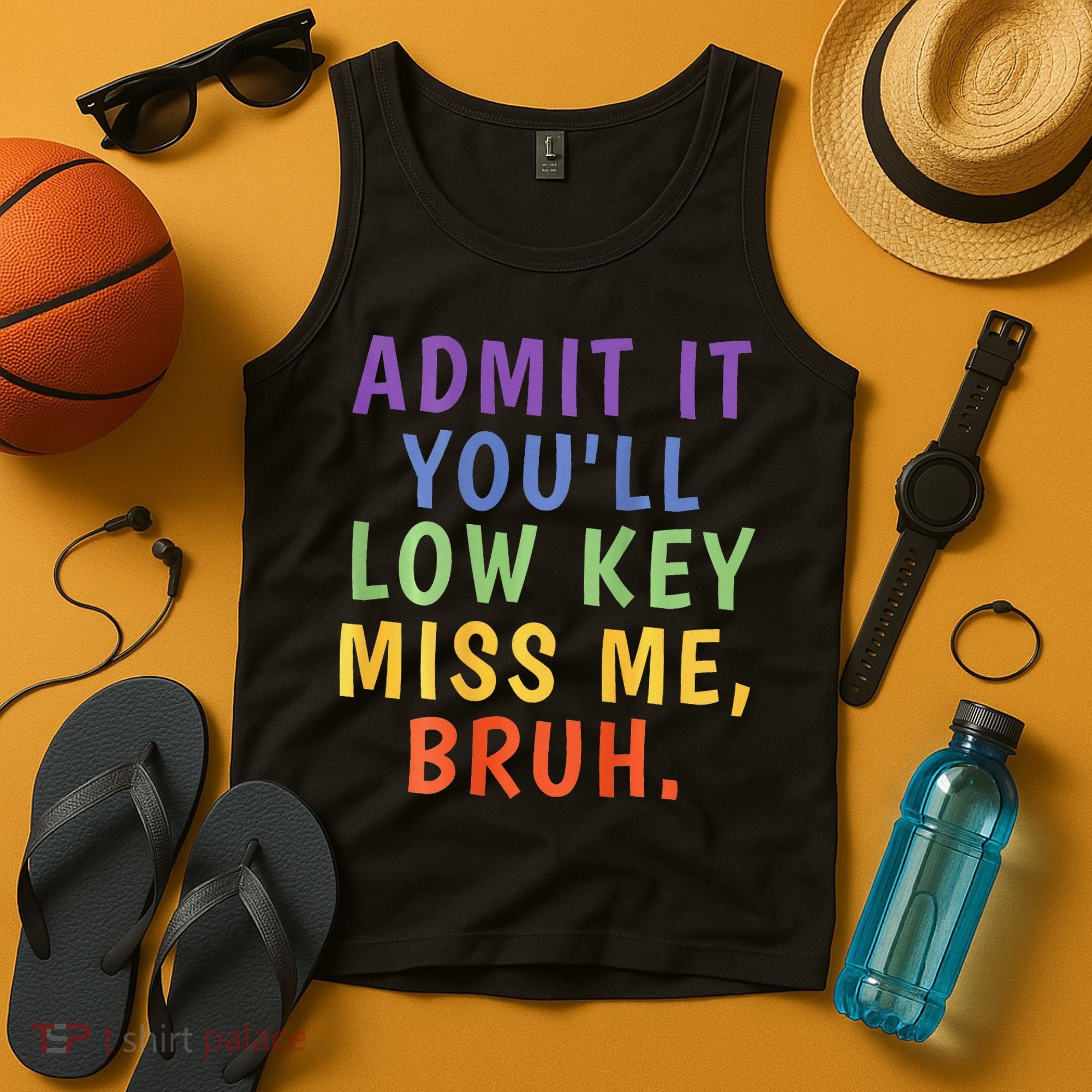 Bruh We Out Admit It Youll Low Key Miss Me Bruh Tank Top