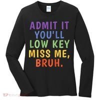 Bruh We Out Admit It Youll Low Key Miss Me Bruh Women's Long Sleeve Shirt thumb 0