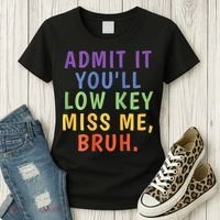 Bruh We Out Admit It Youll Low Key Miss Me Bruh Women's T-Shirt thumb 3