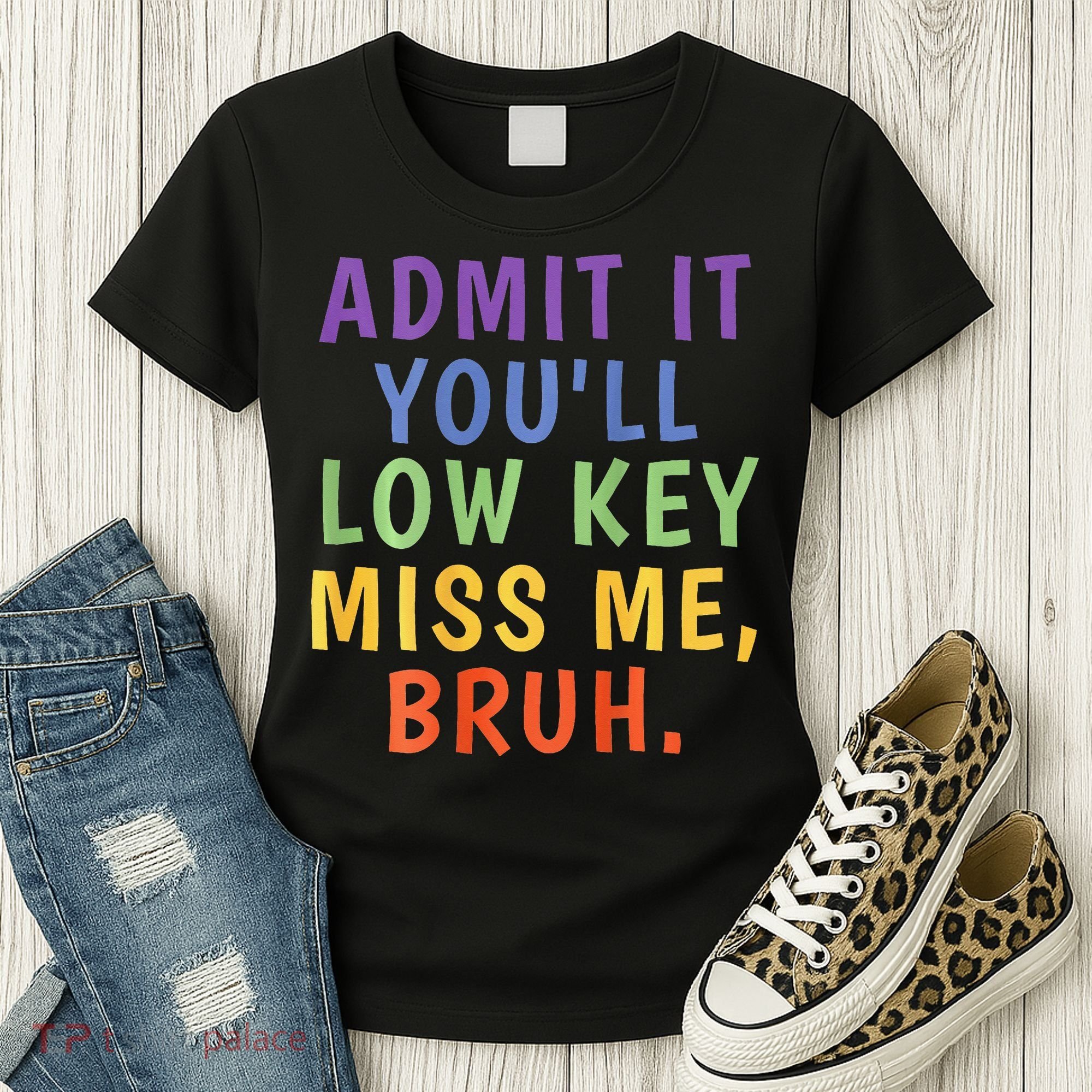 Bruh We Out Admit It Youll Low Key Miss Me Bruh Women's T-Shirt