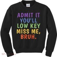Bruh We Out Admit It Youll Low Key Miss Me Bruh Kids Sweatshirt thumb 0